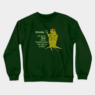 Actually.... alien Crewneck Sweatshirt